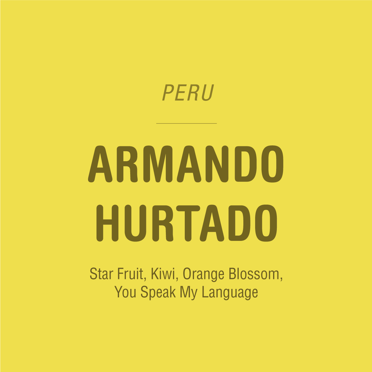 Yellow background with italic "Peru," bold "Armando Hurtado," and below: Star Fruit, Kiwi, Orange Blossom. Product: Armando Hurtado - Peru by Tandem Coffee Roasters.