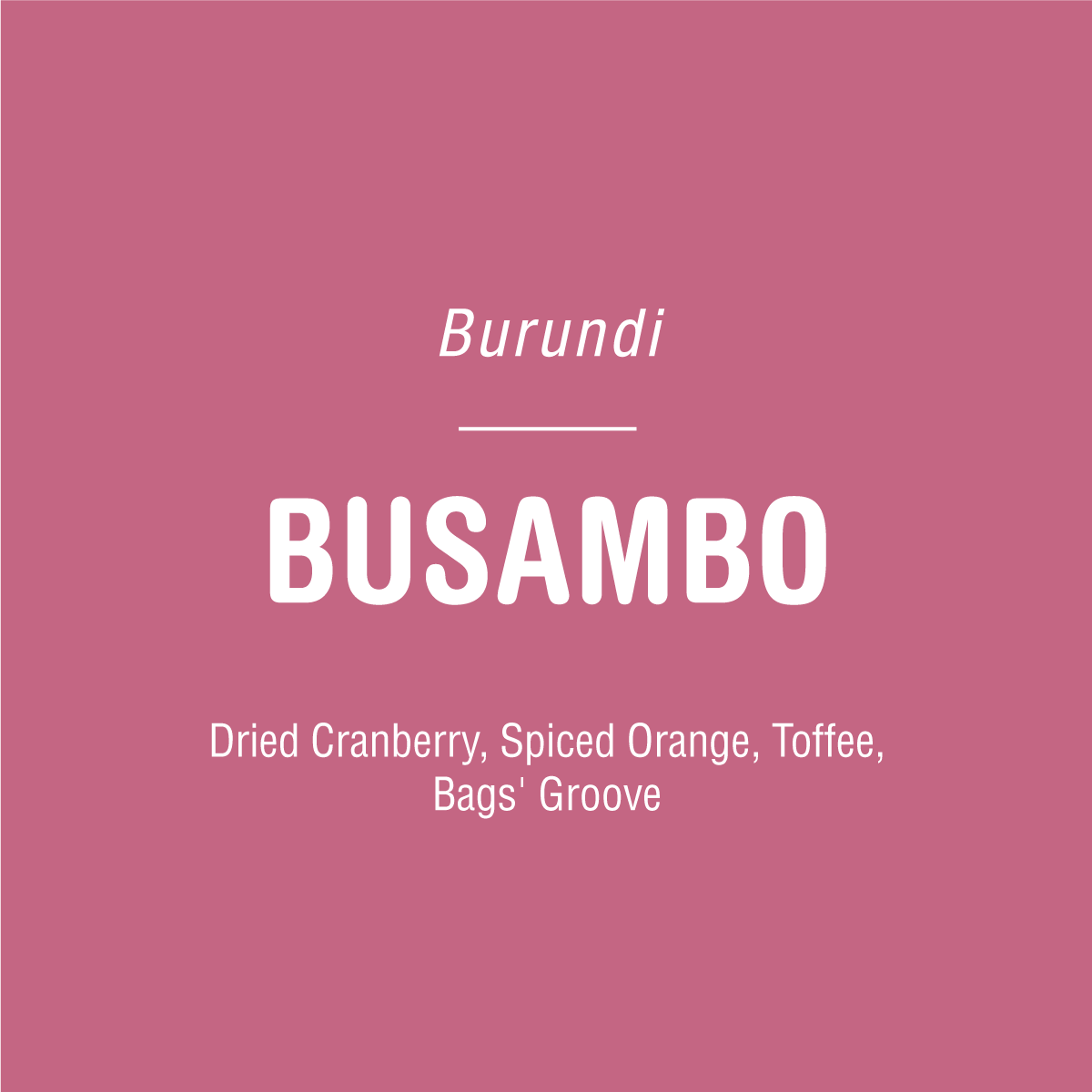 A pink background with white text reads: “Busambo - Burundi by Tandem Coffee Roasters. Kayanza coffee with notes of dried cranberry, spiced orange, and toffee. Bags’ Groove. Umoco Washing Station.”.