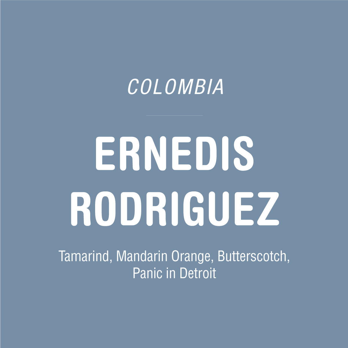 Text on a blue-grey background reads: Ernedis Rodriguez Field Blend - Colombia. Tandem Coffee Roasters. Discover vibrant Huila coffee with exotic notes like Tamarind, Mandarin Orange, and Butterscotch from El Paraiso farm.
