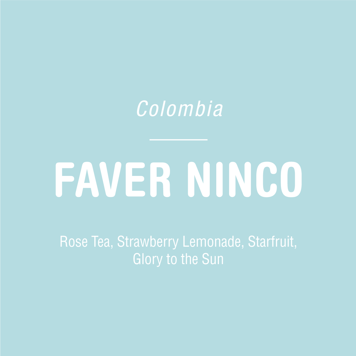 Light blue background with white text: Colombia at the top, Faver Ninco Gesha - Colombia in bold center, Rose Tea, Strawberry Lemonade, Starfruit, Glory to the Sun at bottom—featuring Tandem Coffee Roasters' Gesha from Central Huila.