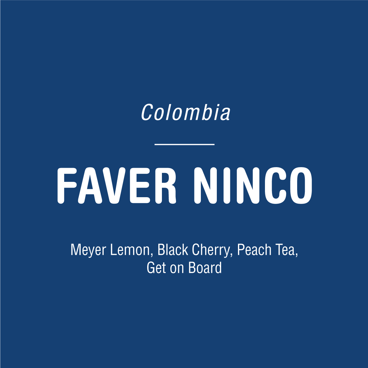 Blue background with white text: Colombia, then Tandem Coffee Roasters' Faver Ninco Pink Bourbon, followed by Huila coffee, Meyer Lemon, Black Cherry, Peach Tea, Get on Board.