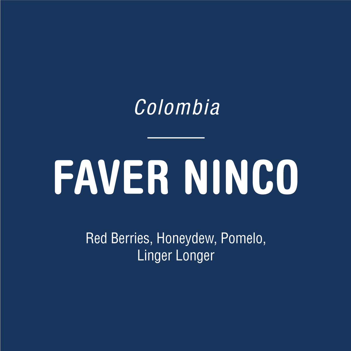 A blue background with white text that reads: Tandem Coffee Roasters Faver Ninco Pink Bourbon - Colombia. Red Berries, Honeydew, Pomelo, Linger Longer from Central Huila.