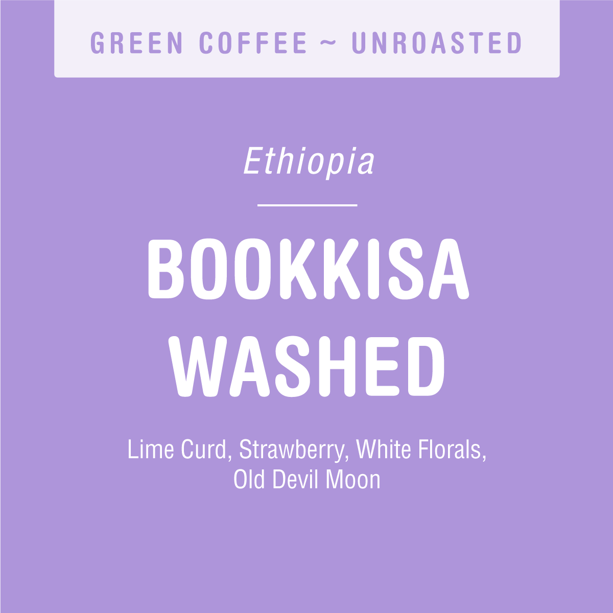 A lavender label reads: “Bookkisa Washed (GREEN) ~ Unroasted. Tandem Coffee Roasters. Ethiopian coffee. Lime Curd, Strawberry, White Florals, Old Devil Moon”—showcasing Guji’s vibrant profile in bold and regular white text.