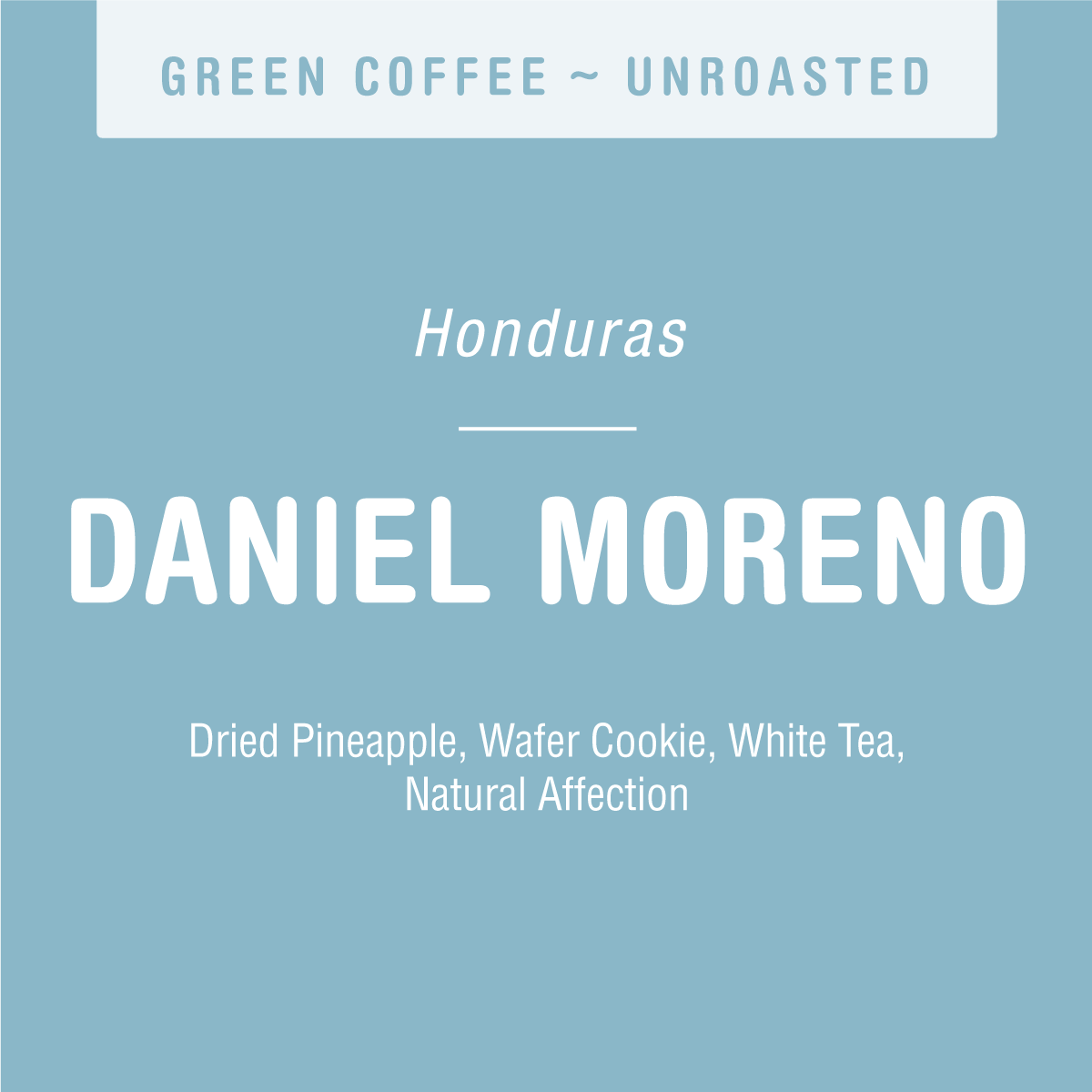 Light blue label for Daniel Moreno (GREEN) by Tandem Coffee Roasters—unroasted Honduras specialty coffee with notes of dried pineapple, wafer cookie, white tea, and natural affection.