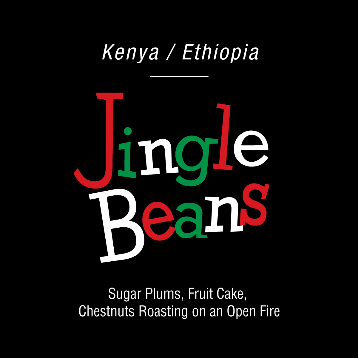 Text set against a black background displays the phrase: "Tandem Coffee Roasters Jingle Beans Holiday Blend" in bright, bold letters. Beneath, in smaller print, it reads: "Fruity Coffee - Sugar Plums, Fruit Cake, Chestnuts Roasting on an Open Fire." A cheerful holiday blend to uplift your spirits.