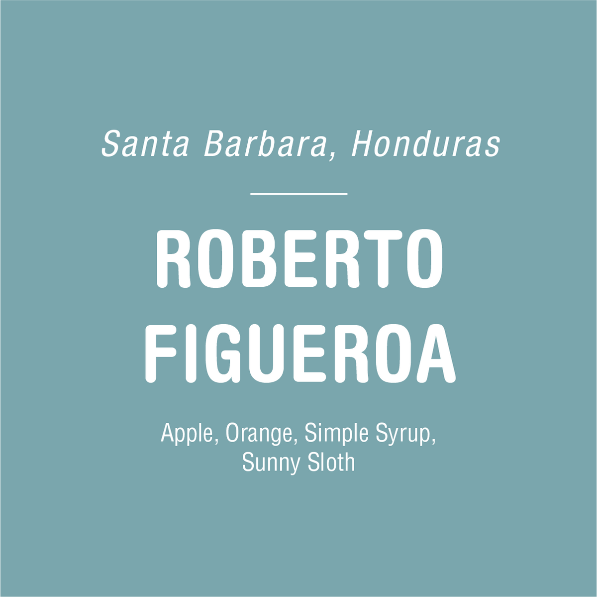 Text on a light blue background stating "santa barbara, honduras - Roberto Figueroa" with ingredients listed as "apple, orange, simple syrup, high-quality coffee from Tandem Coffee Roasters.