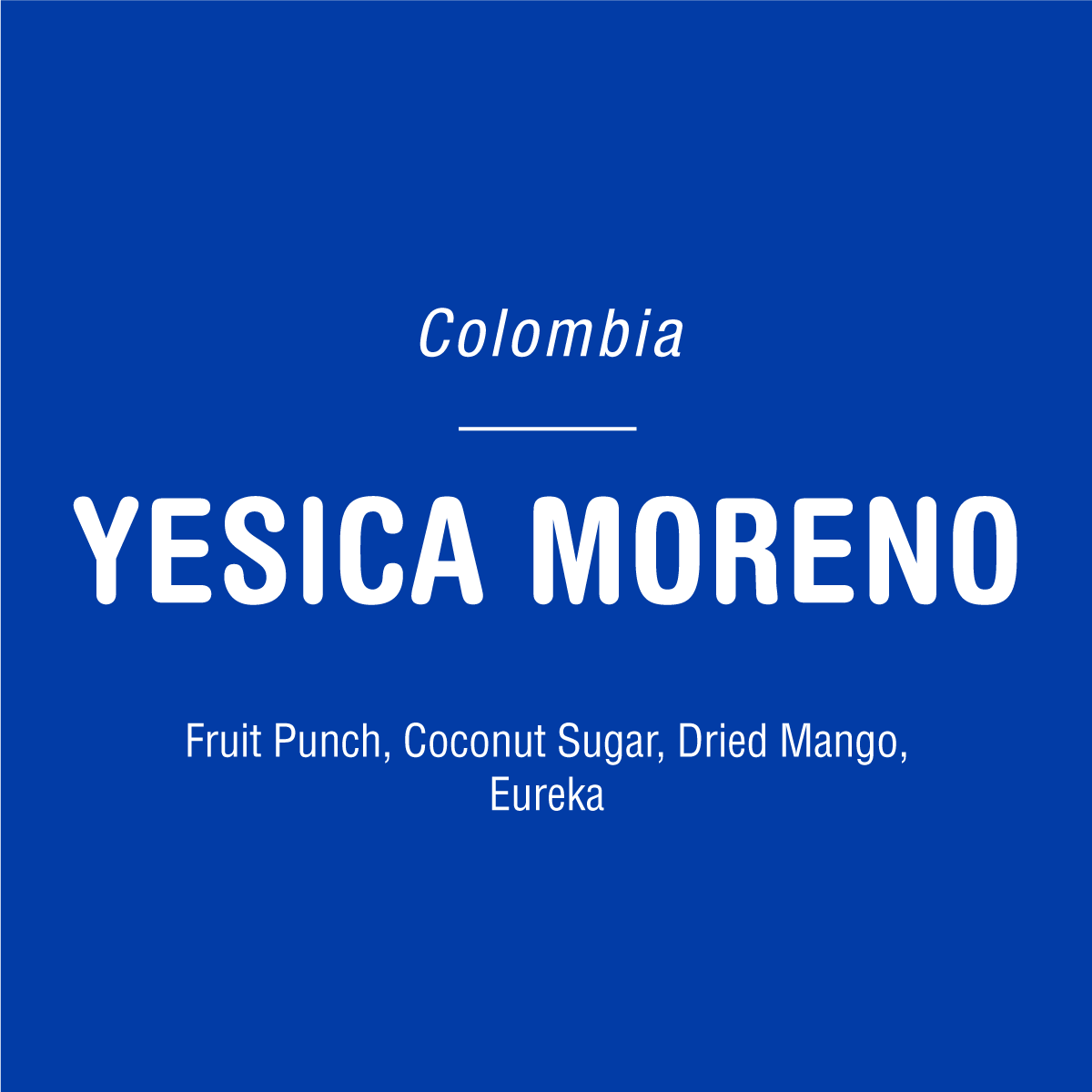 Blue background with white text: Tandem Coffee Roasters above a line, YESICA MORENO - COLOMBIA in large font; below, Fruit Punch, Coconut Sugar, Dried Mango, Eureka—highlighting naturally processed Chiroso from Urrao Antioquia.