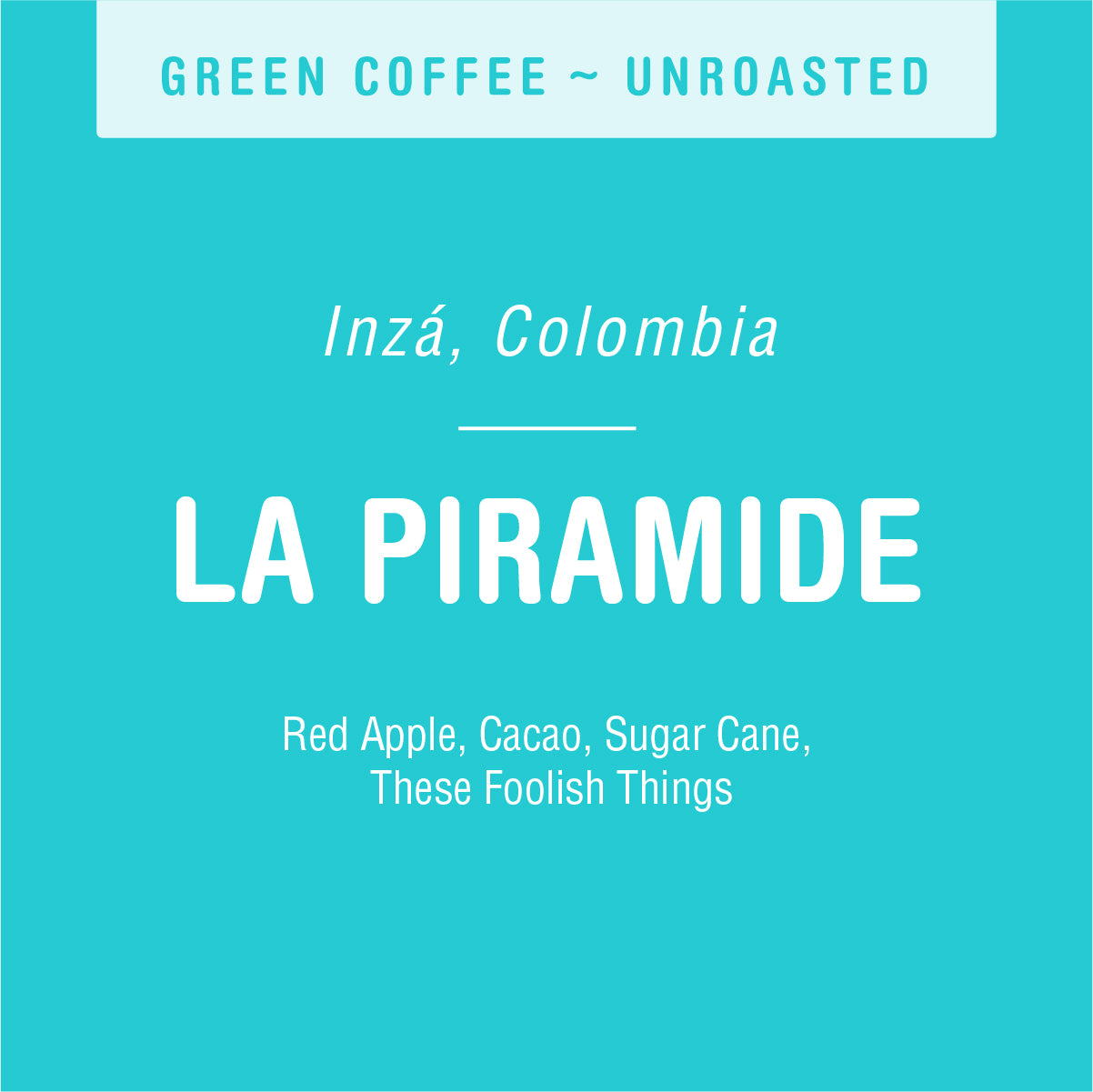 Graphic of green coffee package labeled "La Piramide (GREEN)" from Inzá, Colombia, representing Colombian coffee. Contains taste notes of red apple, cacao, and sugar cane. Text "Green Coffee ~ Tandem Coffee Roasters