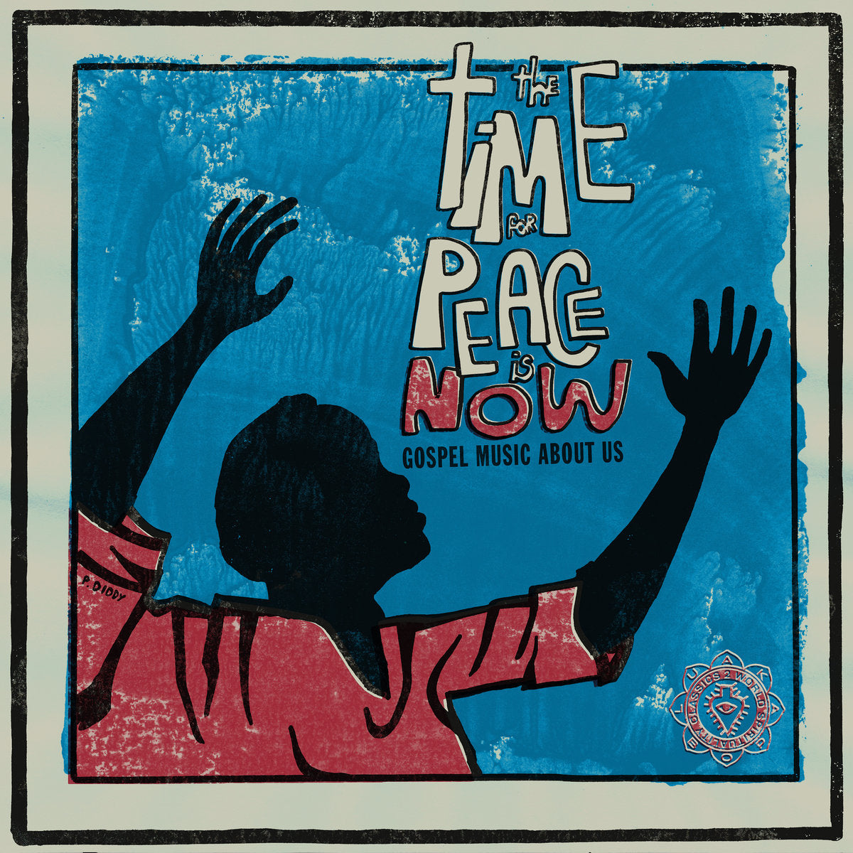 An album cover titled "The Time for Peace is Now : World Spirituality Classics Vol 2" featuring stylized artwork of a person with raised arms on a vibrant blue background, surrounded by text and decorative elements, evoking themes of spiritual