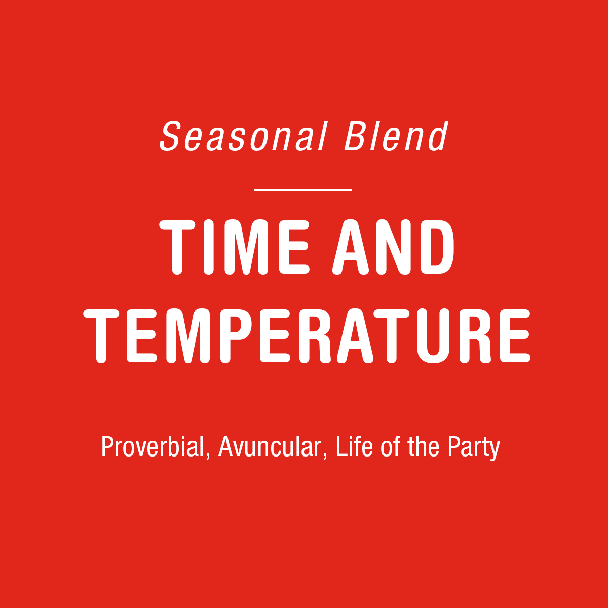 White text on a red background that reads "espresso blend Tandem Time & Temperature" with the words "proverbial, avuncular, life of the party" beneath.