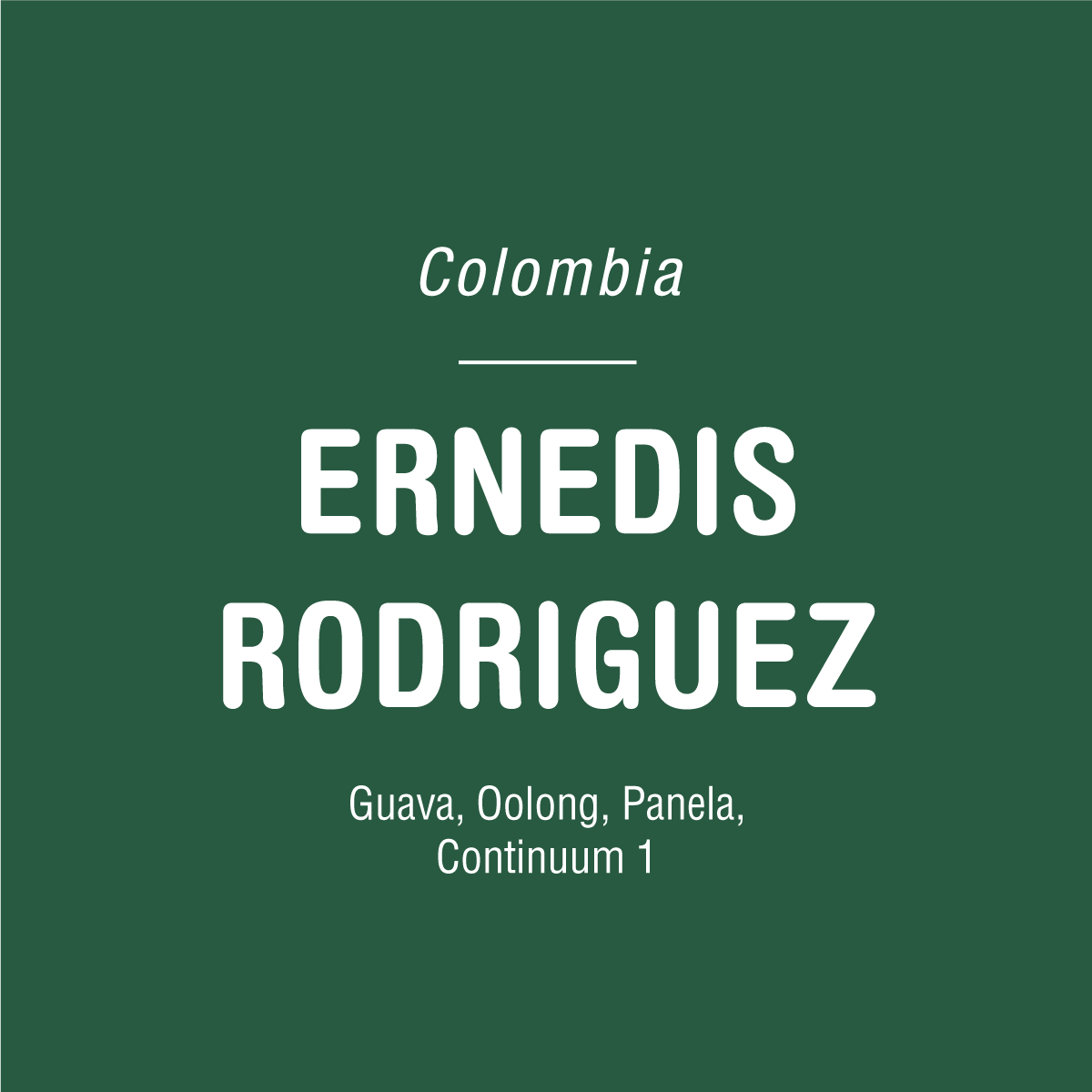White text on green reads: “Colombia,” then “ERNEDIS RODRIGUEZ CHIROSO” in large letters, followed by “Tandem Coffee Roasters – Guava, Oolong, Panela, Continuum 1”—showcasing specialty coffee from Huila, Colombia.