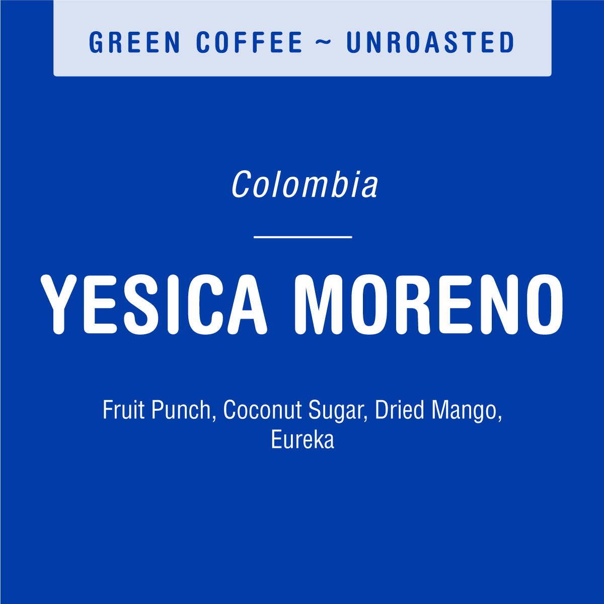 Tandem Coffee Roasters’ blue label for Yesica Moreno (GREEN), an unroasted Colombian Chiroso, lists notes of fruit punch, coconut sugar, dried mango, and Eureka. The natural process coffee features white text on a blue background.