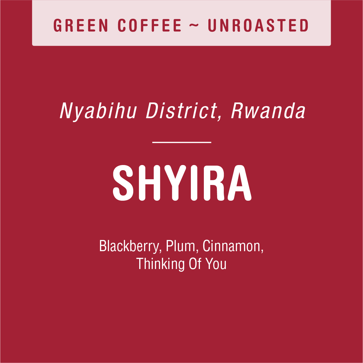 Label design for Rwandan coffee from Nyabihu district, specifically the Shyira (Green) washing station, listing flavors of blackberry, plum, and cinnamon on a maroon background.