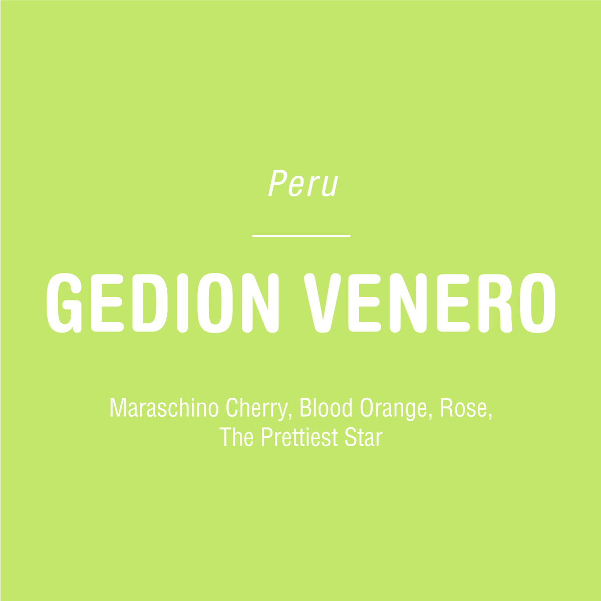 Light green background with centered white text: Gedion Venero - Peru by Tandem Coffee Roasters above a line, then Inkawasi Valley coffee, Maraschino Cherry, Blood Orange, Rose, The Prettiest Star in smaller text below.