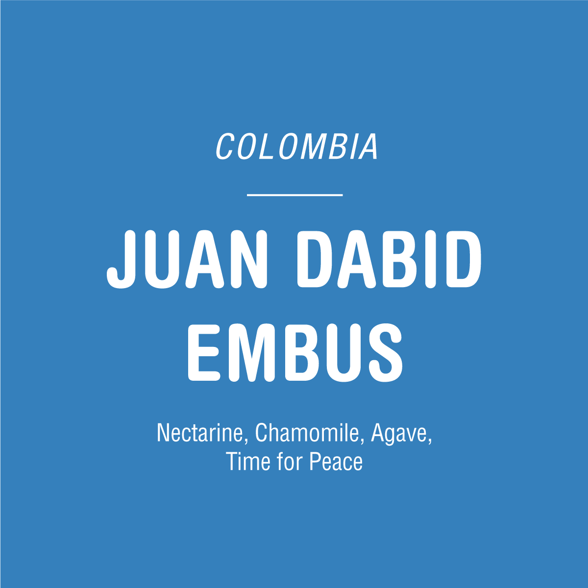 Blue background with white text: Juan Dabid Embus - Colombia by Tandem Coffee Roasters. Notes of nectarine, chamomile, agave. Features Bourbon Aruzi for a unique Cauca, Colombia coffee experience. Time for Peace.