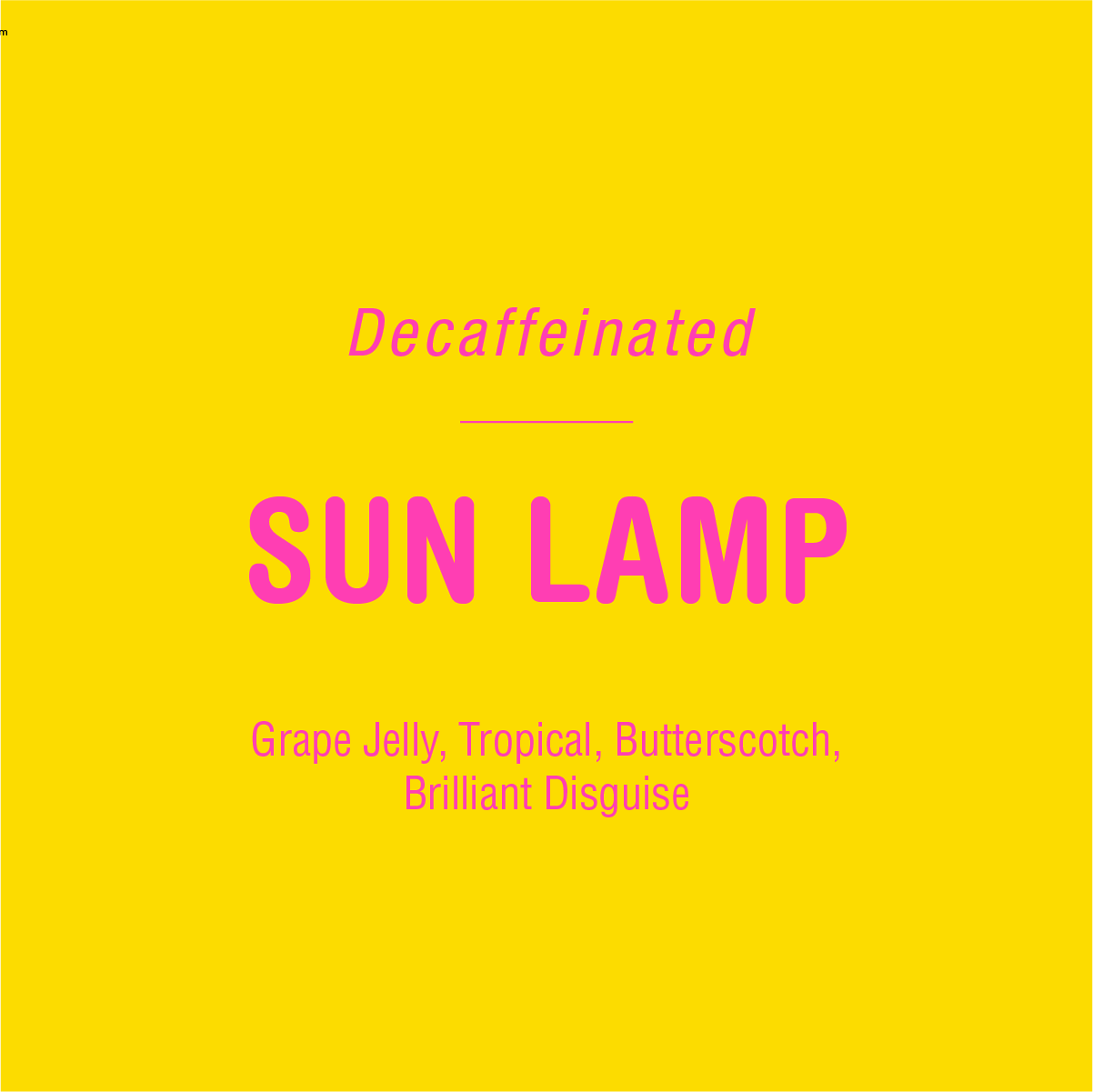 A bright yellow background with magenta text prominently features "Sun Lamp Decaf." Below, in smaller text, the words "Grape Jelly, Tropical, Butterscotch" add a splash of whimsy from Tandem Coffee Roasters.