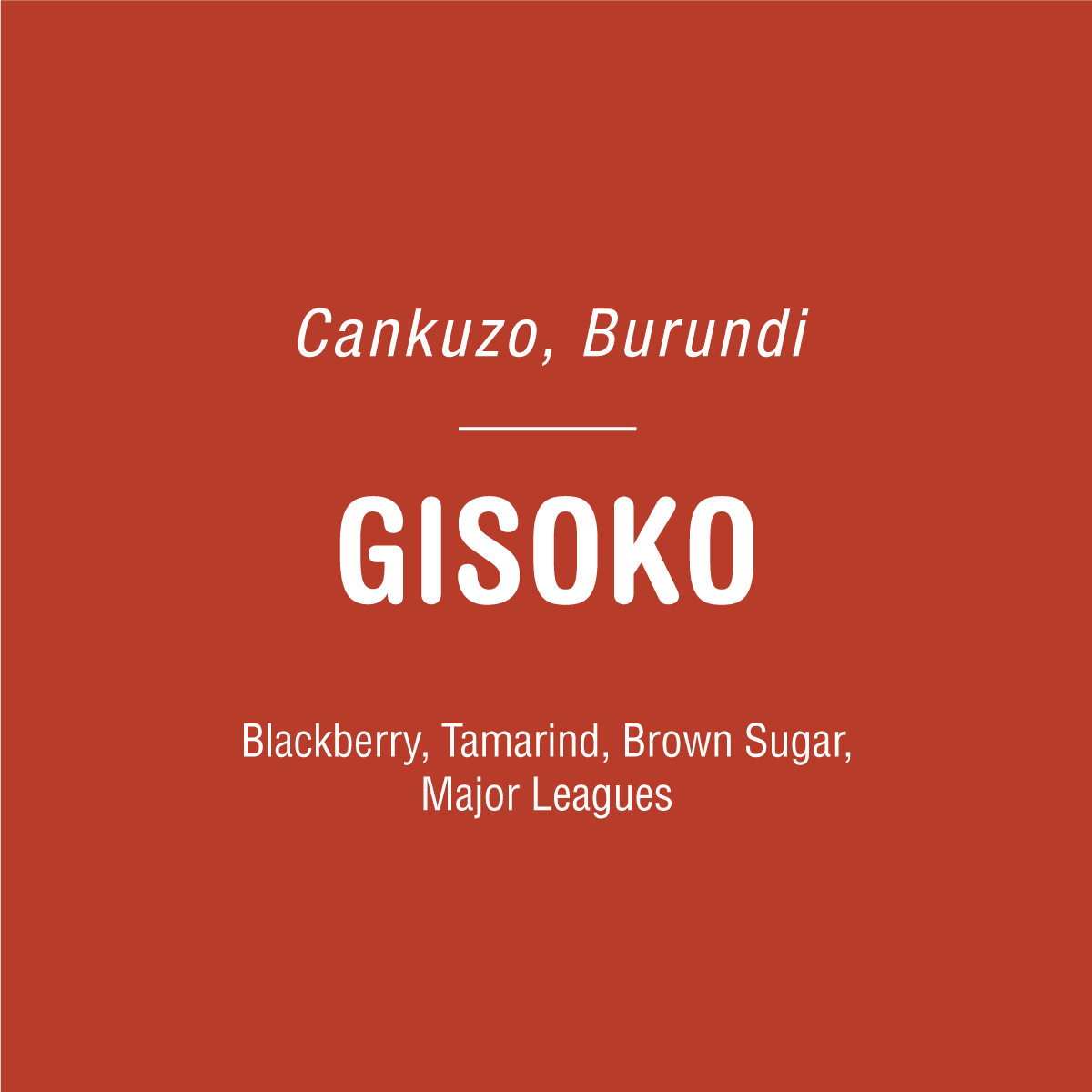 White text on red: Cankuzo, Burundi. Below: Bold GISOKO. Underneath: Blackberry, Tamarind, Brown Sugar. Enjoy the unique flavors from Gisoko Washing Station offered by Tandem Coffee Roasters.