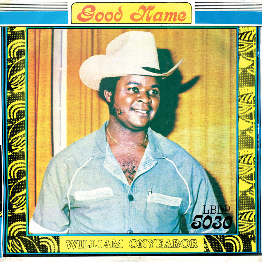 Album cover of "Good Name" by William Onyeabor featuring a smiling man in a cowboy hat and denim shirt against a colorful patterned background. Text includes the artist's name and album title.