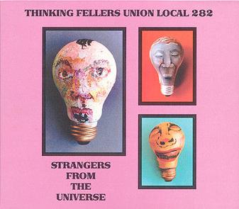 Thinking Fellars Union Local 282 - Stranger From the Universe